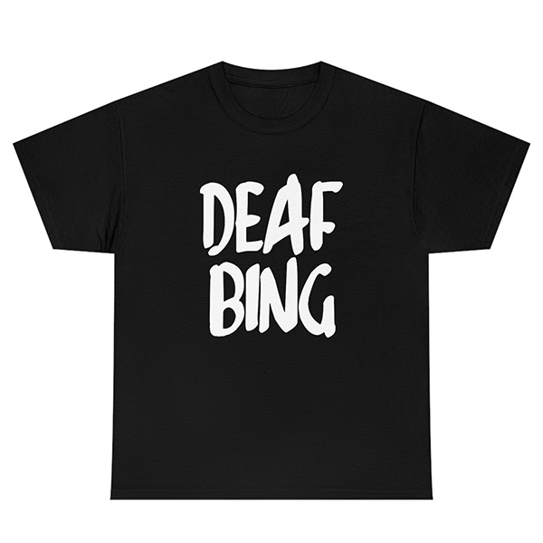 Black t-shirt, white text. "Deaf Bing"
